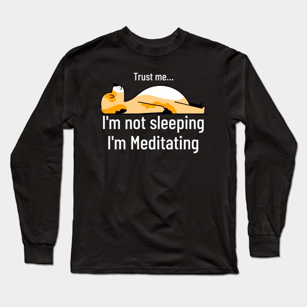 Yoga : Trust Me I am not Sleeping I am Meditating Long Sleeve T-Shirt by AntsCode Art Studio